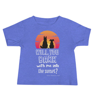 'Will you bark with me into the sunset' Baby Jersey Short Sleeve Tee