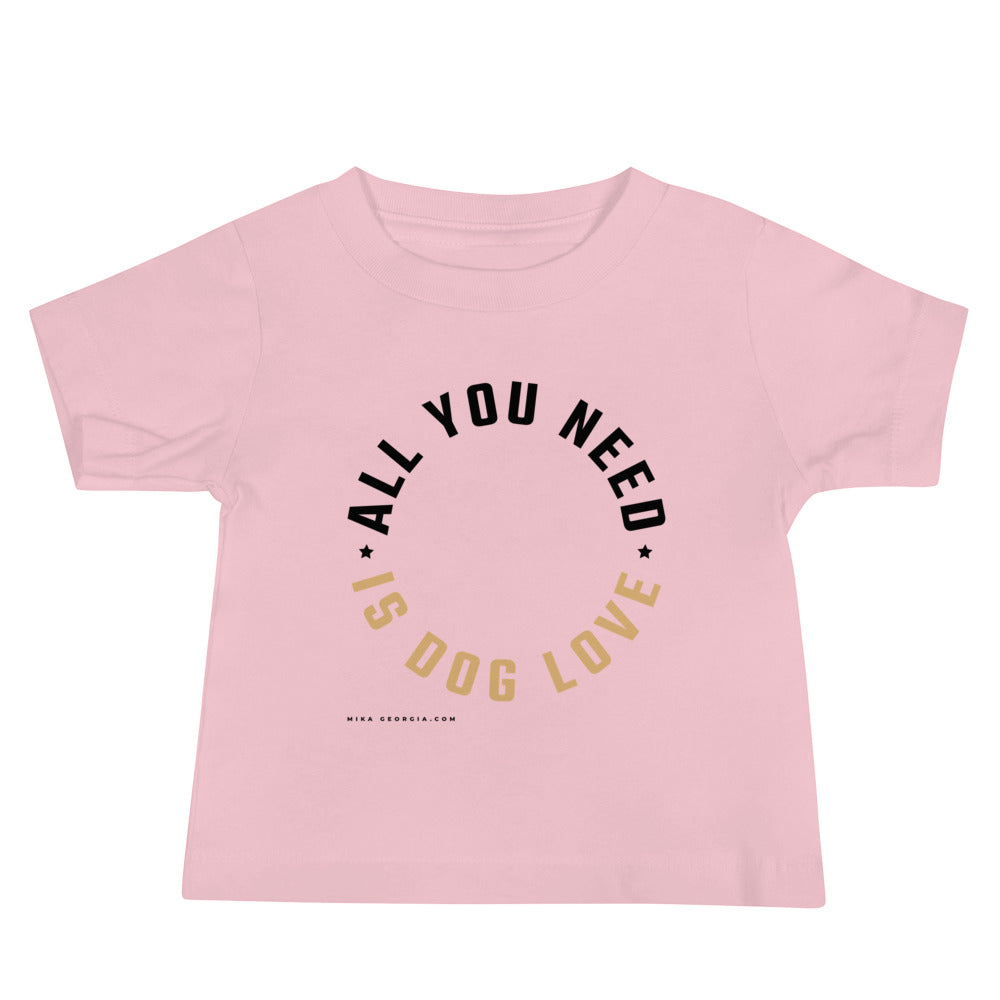 'All you need is dog love' Baby Jersey Short Sleeve Tee
