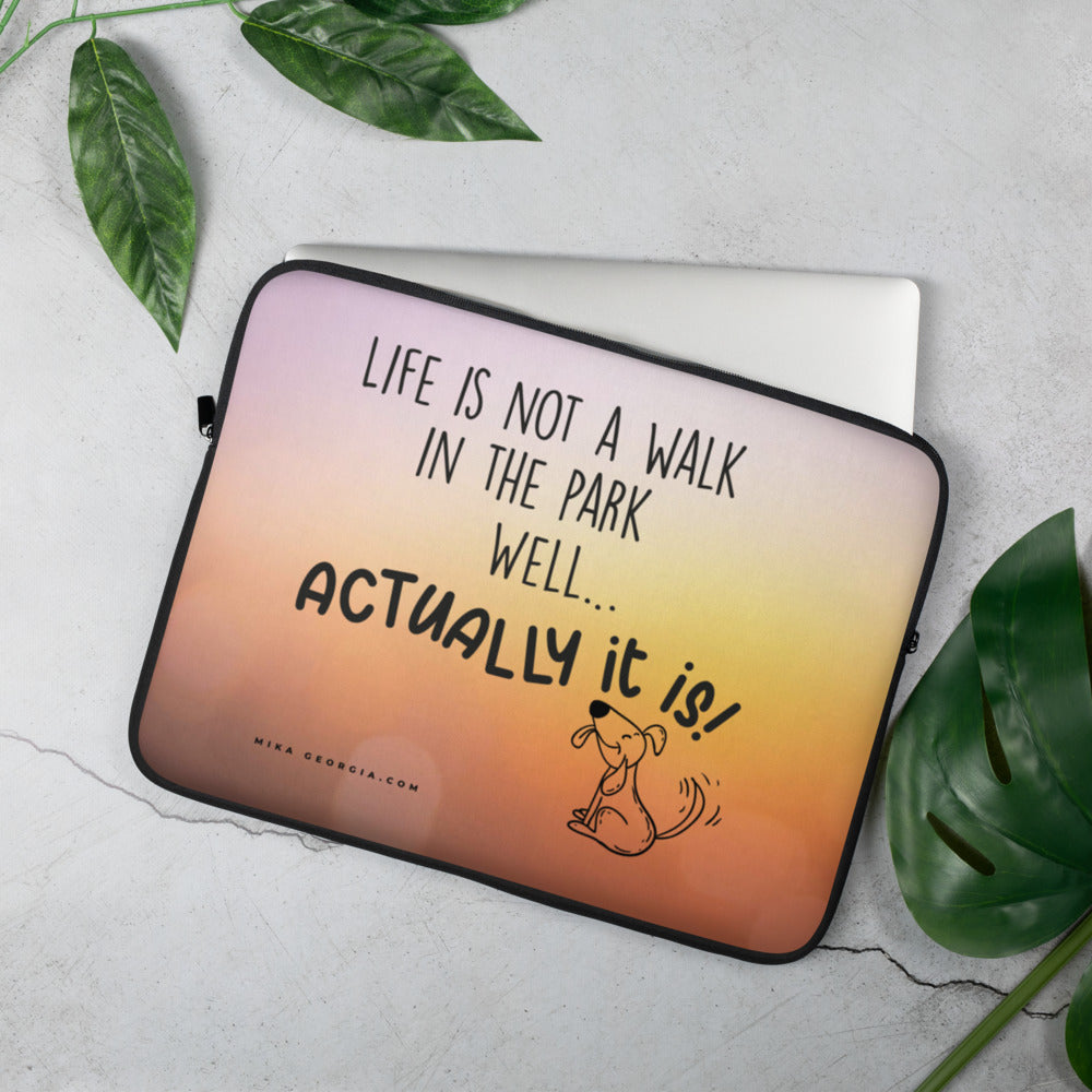 'Life is not a walk in the park' Laptop Sleeve