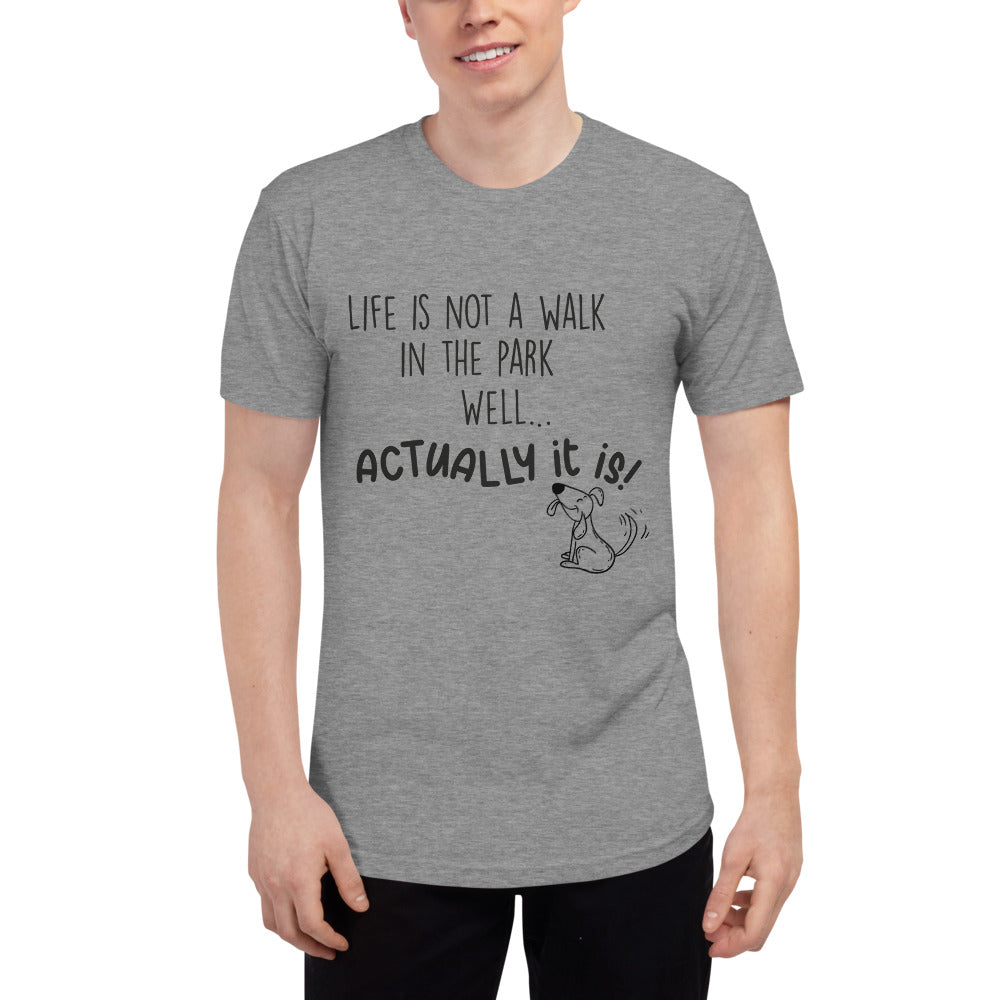 'Life is not a walk in the park' Unisex Tri-Blend Track Shirt
