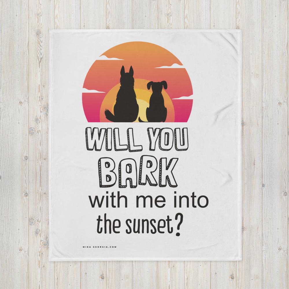 'Will you bark with me into the sunset with me' Throw Blanket