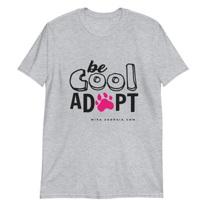 'Be Cool. Adopt' Short-Sleeve Unisex comfortable and and trendy T-Shirt