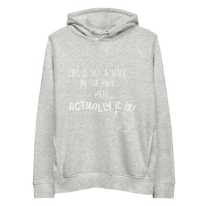 'Life is not a walk in the park' Unisex pullover hoodie