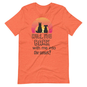 'will you bark with me into the sunset?' Short-Sleeve Unisex T-Shirt
