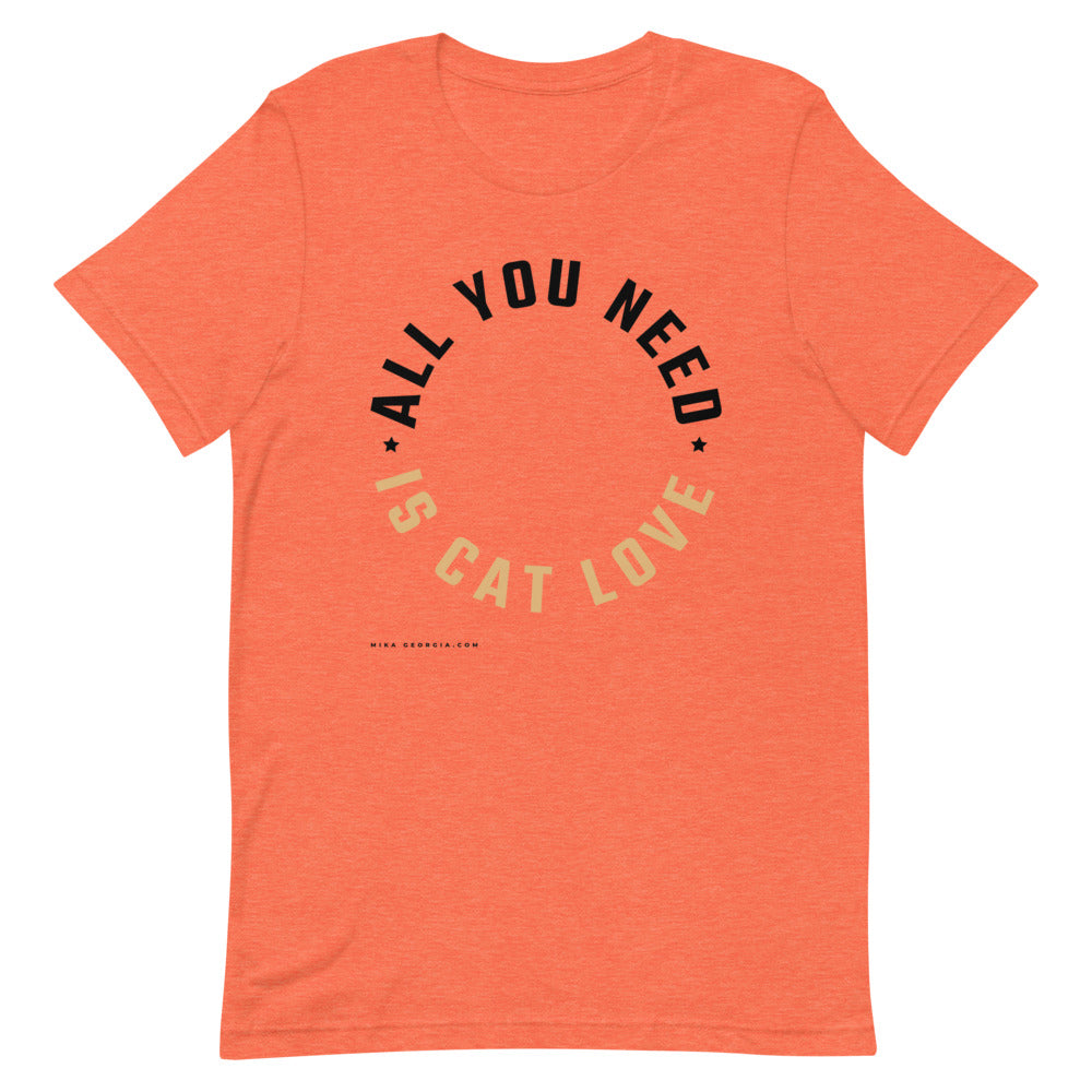 'All you need is cat love' Short-Sleeve Unisex T-Shirt