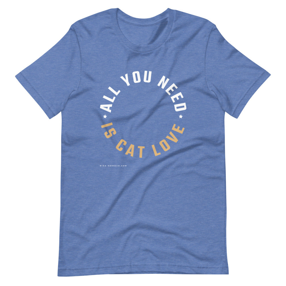 'All you need is cat love' Short-Sleeve Unisex T-Shirt