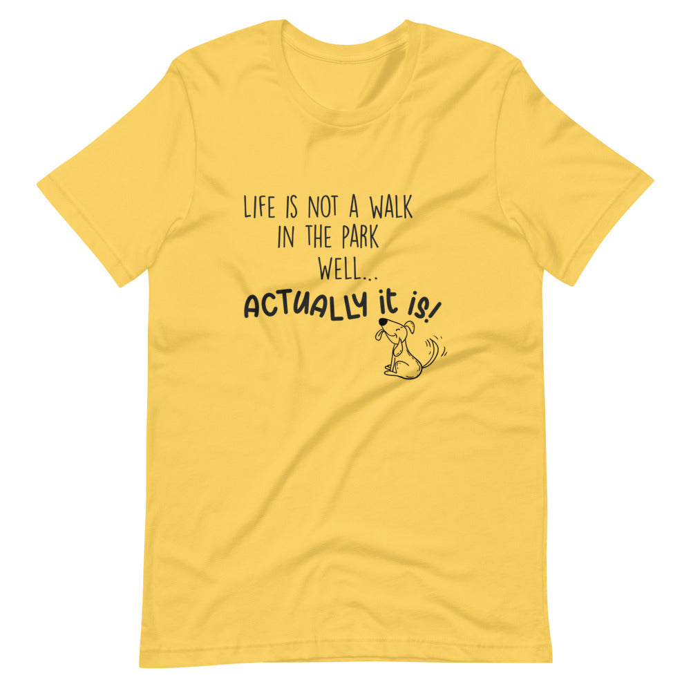 'Life is not a walk in the park' Short-Sleeve Unisex T-Shirt